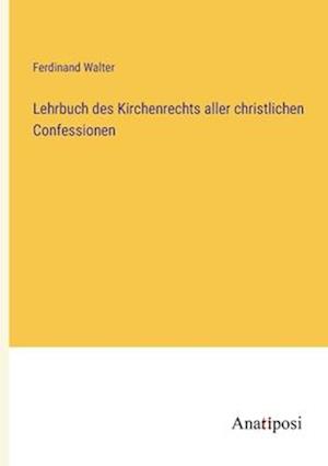 Lehrbuch des Kirchenrechts aller christlichen Confessionen