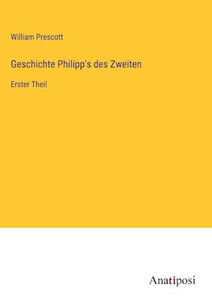 Geschichte Philipp's des Zweiten