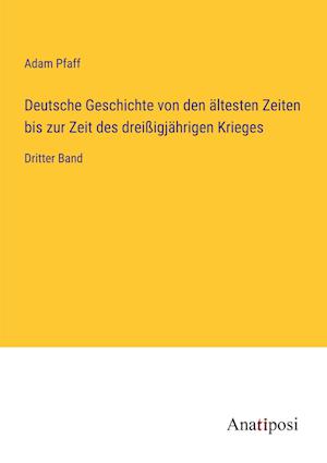 Deutsche Geschichte von den ältesten Zeiten bis zur Zeit des dreißigjährigen Krieges