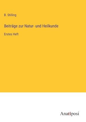 Beiträge zur Natur- und Heilkunde