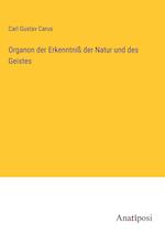 Organon der Erkenntniß der Natur und des Geistes