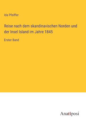 Reise nach dem skandinavischen Norden und der Insel Island im Jahre 1845