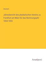 Jahresbericht des phyikalischen Vereins zu Frankfurt am Main für das Rechnungsjahr 1854-1855