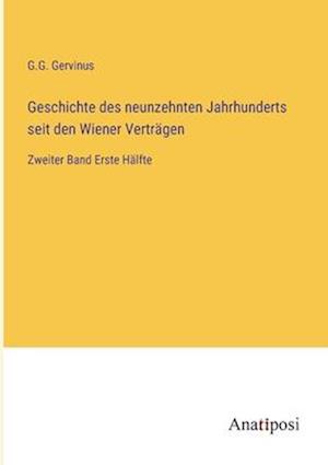 Geschichte des neunzehnten Jahrhunderts seit den Wiener Verträgen