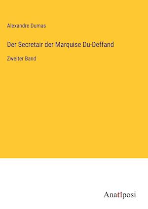 Der Secretair der Marquise Du-Deffand