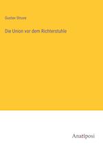 Die Union vor dem Richterstuhle