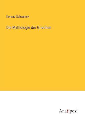 Die Mythologie der Griechen