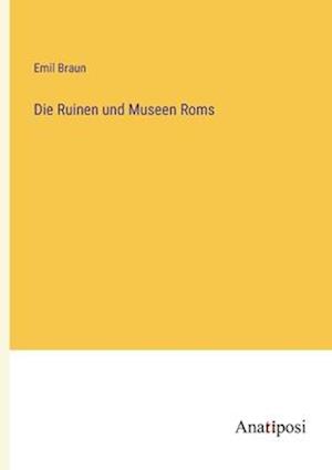 Die Ruinen und Museen Roms