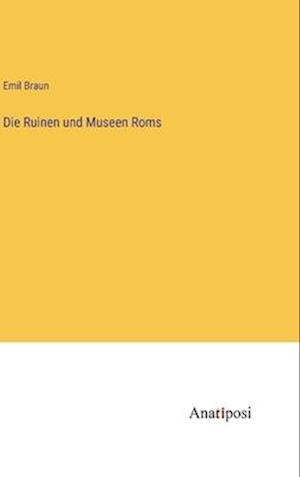 Die Ruinen und Museen Roms