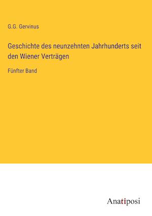 Geschichte des neunzehnten Jahrhunderts seit den Wiener Verträgen