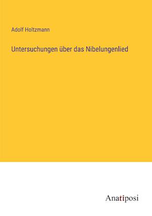 Untersuchungen über das Nibelungenlied