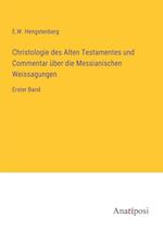 Christologie des Alten Testamentes und Commentar über die Messianischen Weissagungen