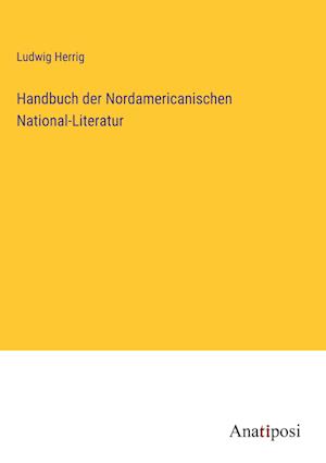 Handbuch der Nordamericanischen National-Literatur