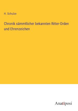 Chronik sämmtlicher bekannten Ritter-Orden und Ehrenzeichen