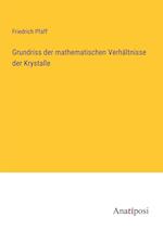 Grundriss der mathematischen Verhältnisse der Krystalle