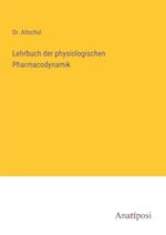 Lehrbuch der physiologischen Pharmacodynamik