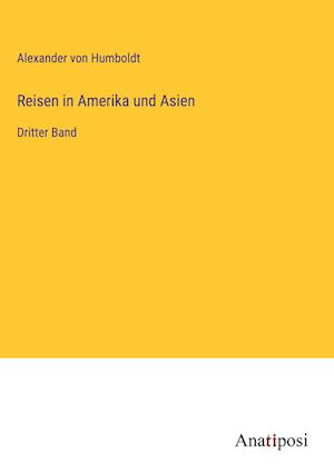 Reisen in Amerika und Asien