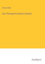Das Theologische System Zwingli's