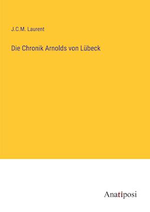 Die Chronik Arnolds von Lübeck