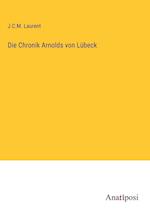 Die Chronik Arnolds von Lübeck