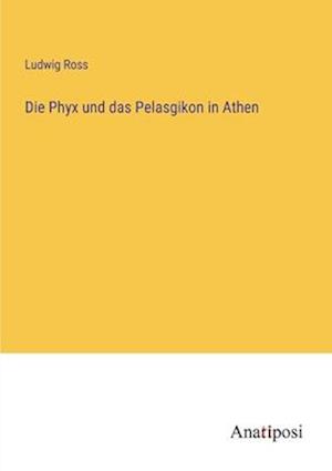 Die Phyx und das Pelasgikon in Athen