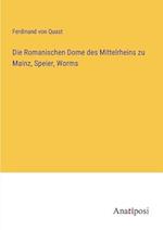 Die Romanischen Dome des Mittelrheins zu Mainz, Speier, Worms