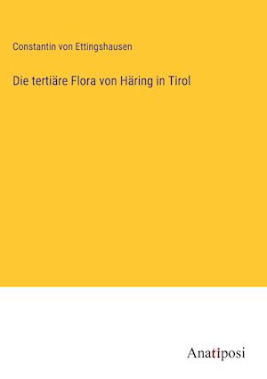 Die tertiäre Flora von Häring in Tirol