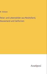 Reise- und Lebensbilder aus Neuholland, Neuseeland und Californien