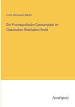 Die Processualische Consumption im Classischen Römischen Recht