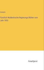 Fürstlich Waldeckische Regierungs Blätter vom Jahr 1853