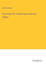 Geschichte der Entstehung des Kantons Aargau