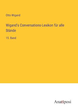 Wigand's Conversations-Lexikon für alle Stände