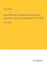 Geschichte der Freimaurerei in Frankreich aus ächten Urkunden dargestellt (1725-1830)