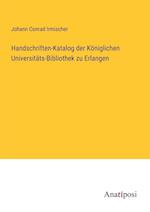 Handschriften-Katalog der Königlichen Universitäts-Bibliothek zu Erlangen