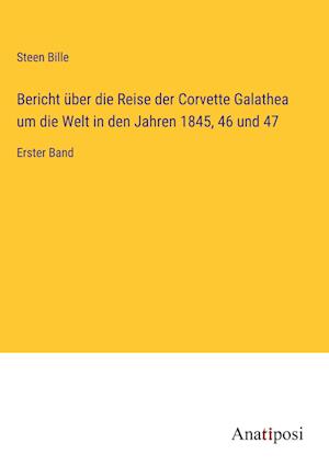 Bericht über die Reise der Corvette Galathea um die Welt in den Jahren 1845, 46 und 47