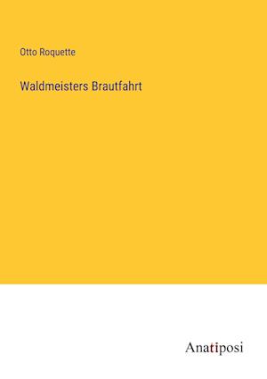 Waldmeisters Brautfahrt