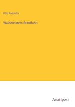 Waldmeisters Brautfahrt