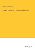 Michaïl Lermontoff's poetischer Nachlass