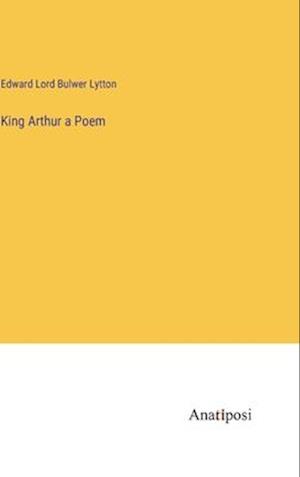 King Arthur a Poem