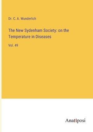 The New Sydenham Society: on the Temperature in Diseases