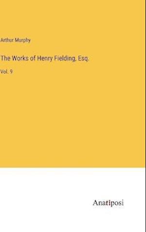 The Works of Henry Fielding, Esq.