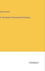 A Text Book of Geometrical Drawing