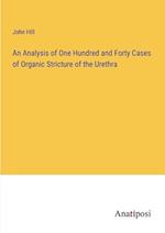 An Analysis of One Hundred and Forty Cases of Organic Stricture of the Urethra