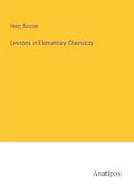 Lessons in Elementary Chemistry