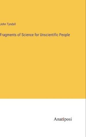 Fragments of Science for Unscientific People