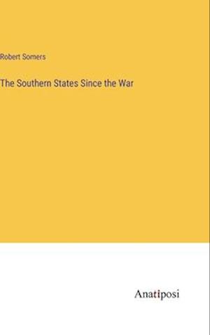 The Southern States Since the War