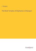The Rock-Temples of Elephanta or Gharapuri