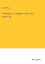 Communion. A Treatise on Christian Fellowship