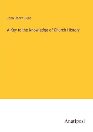 A Key to the Knowledge of Church History