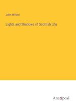 Lights and Shadows of Scottish Life